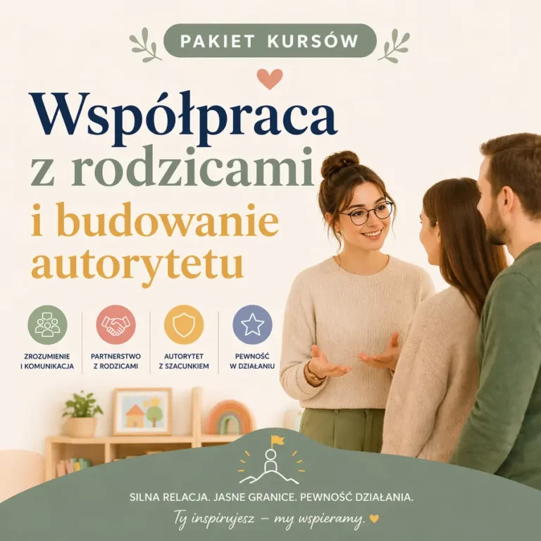Ścieżka 3: Współpraca z rodzicami i budowanie autorytetu